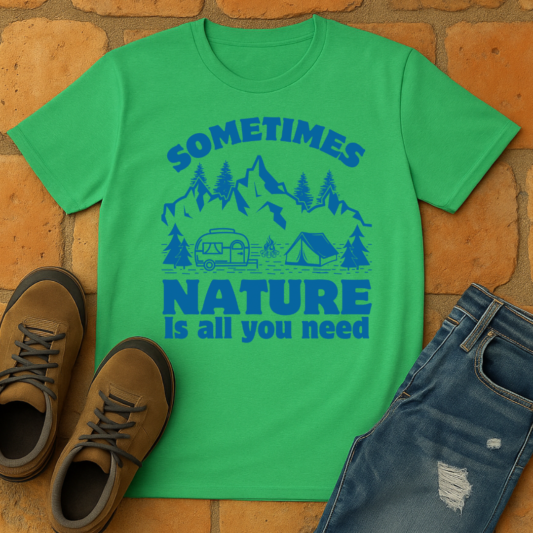 Sometimes Nature is all you need Unisex T-shirt