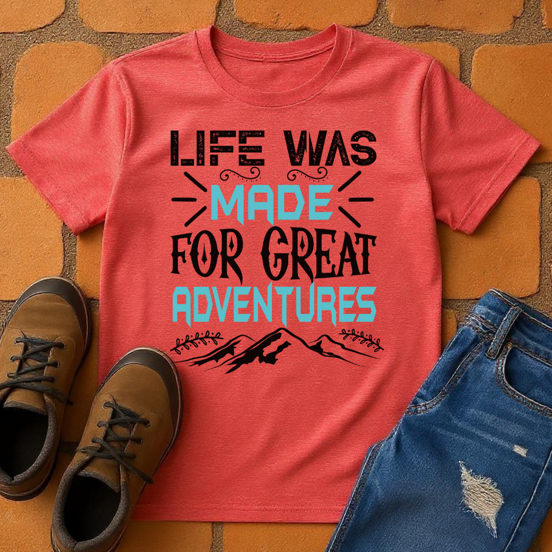 Life was made for great adventures Unisex T-shirt