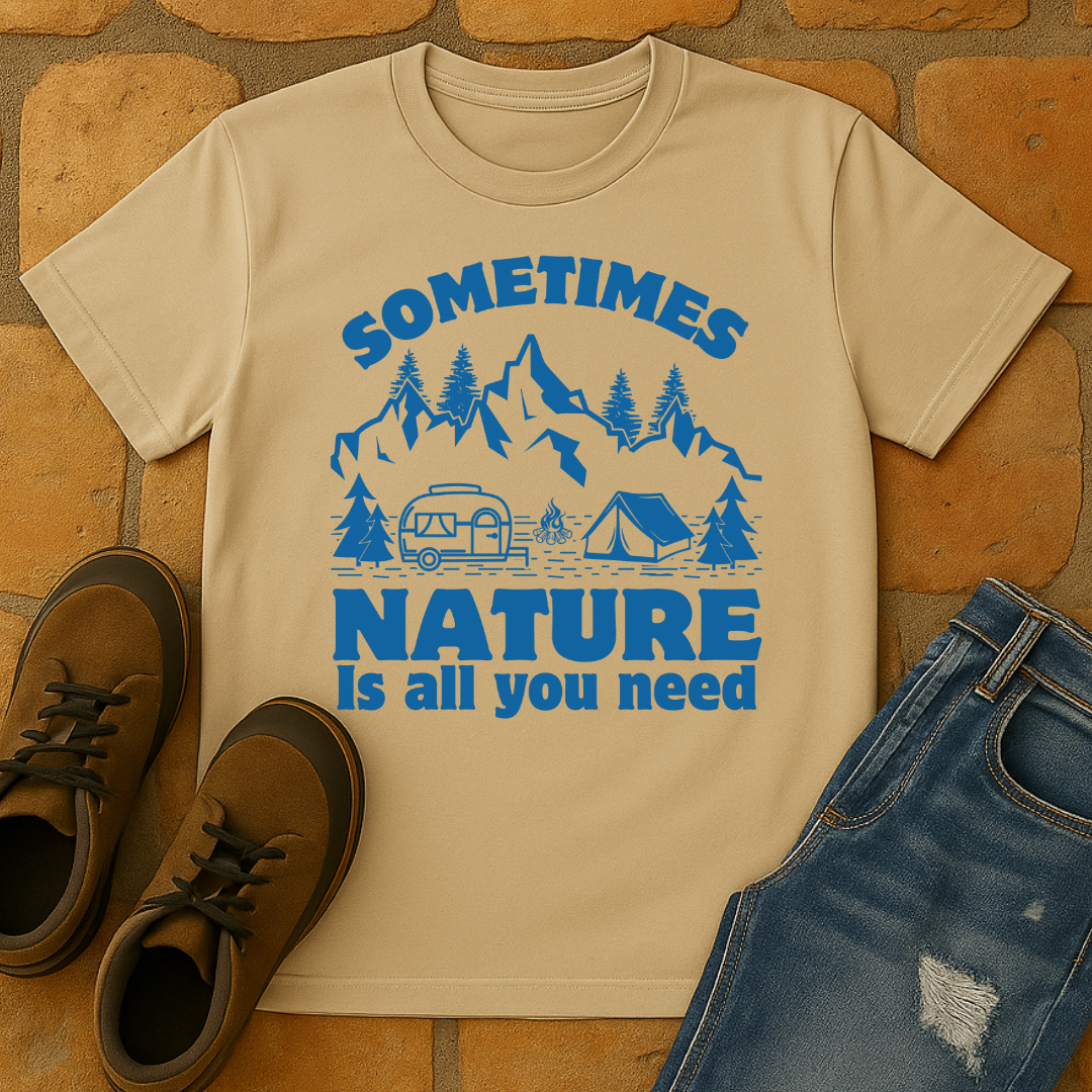 Sometimes Nature is all you need Unisex T-shirt