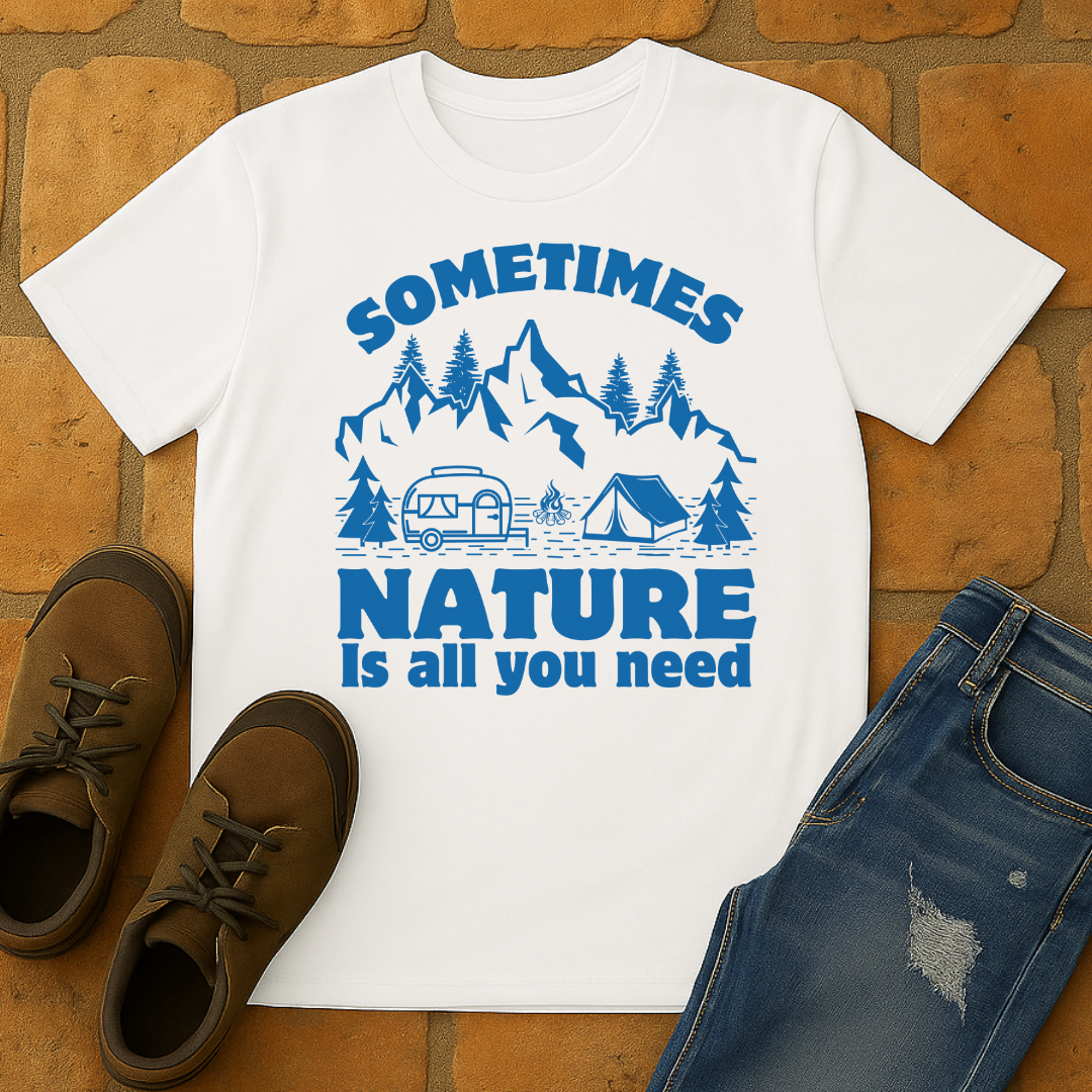 Sometimes Nature is all you need Unisex T-shirt