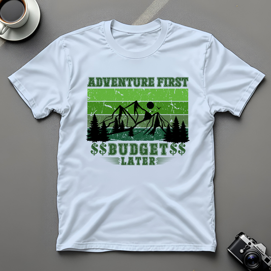 Adventure first budget later Unisex T-shirt