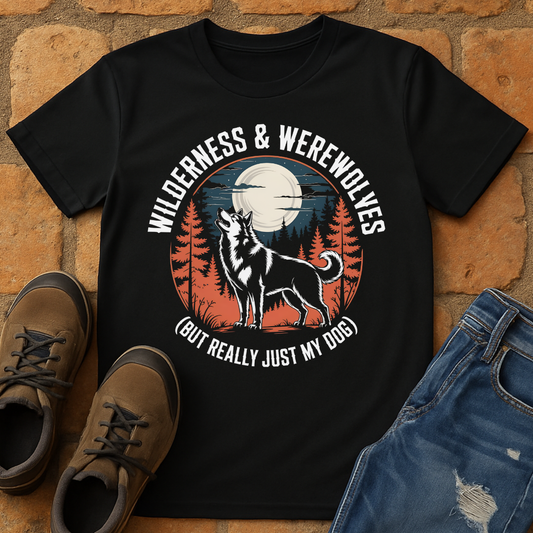 Wilderness and Werewolves (But really Just my Dog) Unisex T-shirt