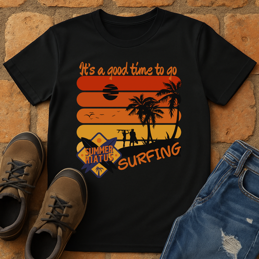 It's a good time to go surfing Unisex T-shirt