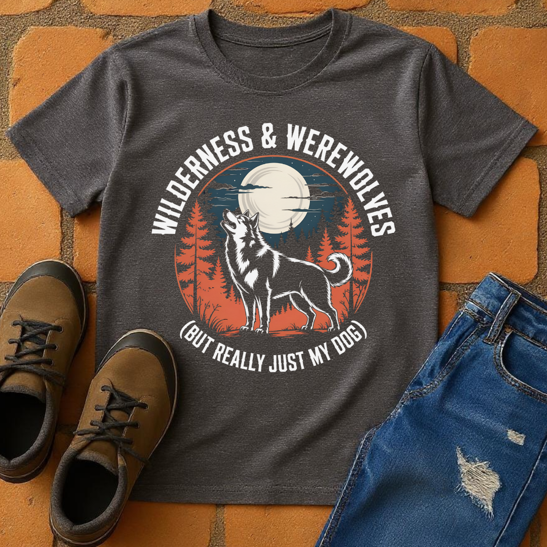 Wilderness and Werewolves (But really Just my Dog) Unisex T-shirt