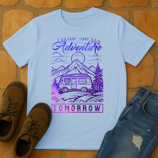 Camp Today Adventure Tomorrow Unisex T-shirt