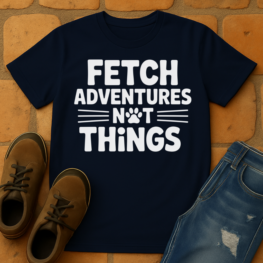 Fetch Adventures not things Unisex T-shirt