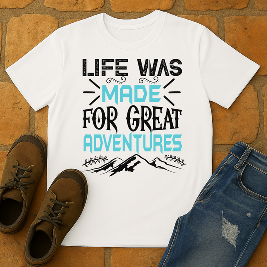 Life was made for great adventures Unisex T-shirt